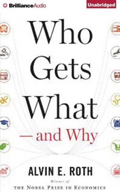 Who Gets What - and Why, ROTH,  Alvin E. - Overig - 9781501238154