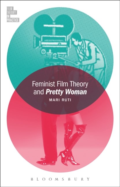 Feminist Film Theory and Pretty Woman, PROFESSOR MARI (UNIVERSITY OF TORONTO,  Canada) Ruti - Paperback - 9781501319464