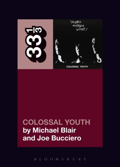 Young Marble Giants' Colossal Youth, MICHAEL (INDEPENDENT SCHOLAR,  USA) Blair ; Joe (Independent Scholar, USA) Bucciero - Paperback - 9781501321146
