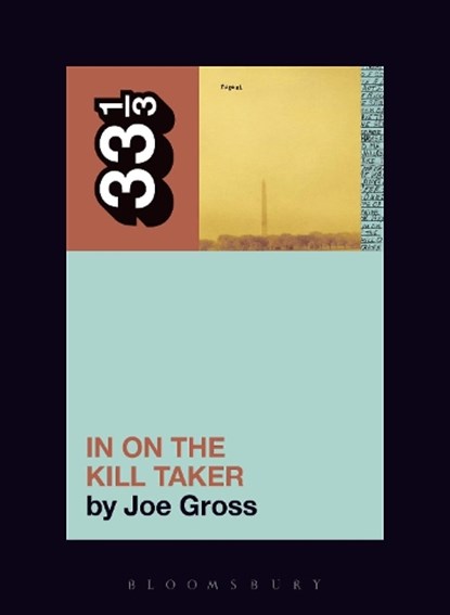 Fugazi's In on the Kill Taker, JOE (INDEPENDENT SCHOLAR,  USA) Gross - Paperback - 9781501321399