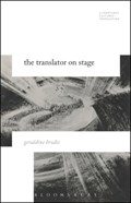 The Translator on Stage | Brodie, Dr. Geraldine (university College London, Uk) | 
