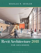 Revit Architecture 2018 for Designers | Seidler, Douglas R. (marymount University, Usa) | 