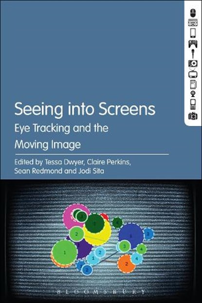 Seeing into Screens, PROFESSOR TESSA (MONASH UNIVERSITY,  Australia) Dwyer ; Claire (Monash University, Australia) Perkins ; Sean (Deakin University, Burwood, Australia) Redmond ; Jodi (Australian Catholic University, Australia) Sita - Gebonden - 9781501329029