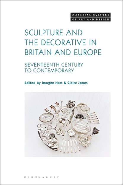 Sculpture and the Decorative in Britain and Europe, Dr Imogen Hart ; Dr Claire Jones - Gebonden - 9781501341250