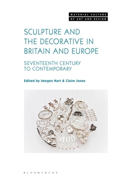 Sculpture and the Decorative in Britain and Europe, HART,  Dr Imogen ; Jones, Dr Claire - Gebonden - 9781501341250