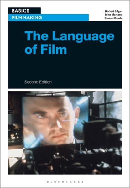 The Language of Film, PROFESSOR OR DR. ROBERT (PROFESSOR OF WRITING AND POPULAR CULTURE,  York St John University, UK) Edgar ; Dr. John (York St. John University, UK) Marland ; Steven (York St John University Department Film and Television Productio, York, UK) Rawle - Paperback - 9781501347818