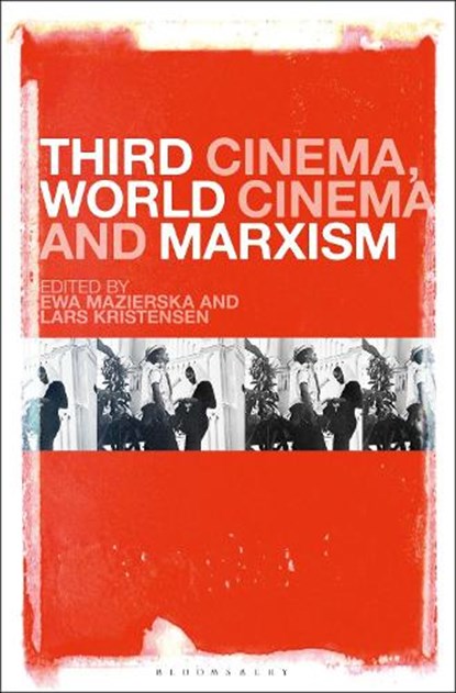 Third Cinema, World Cinema and Marxism, Professor Ewa (University of Lancashire Mazierska ; Lars (University of Skovde Kristensen - Gebonden - 9781501348273