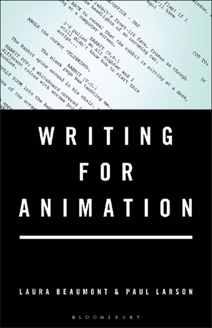 Writing for Animation, Laura (Independent screenwriter Beaumont ; Paul (Independent screenwriter Larson - Gebonden - 9781501358678