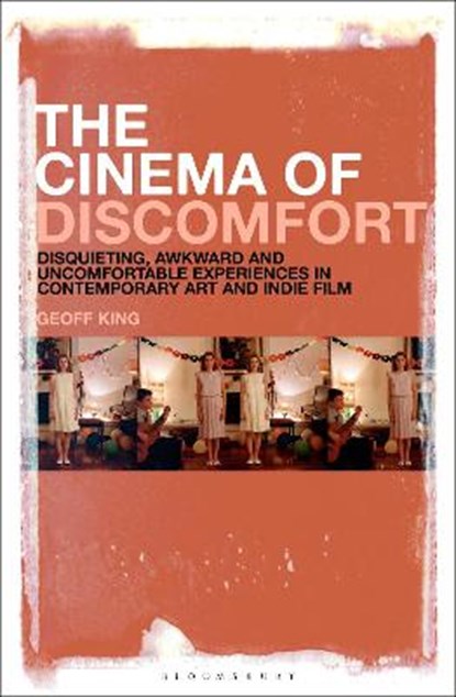 The Cinema of Discomfort, GEOFF (PROFESSOR OF FILM STUDIES,  Brunel University London, UK) King - Gebonden - 9781501359309