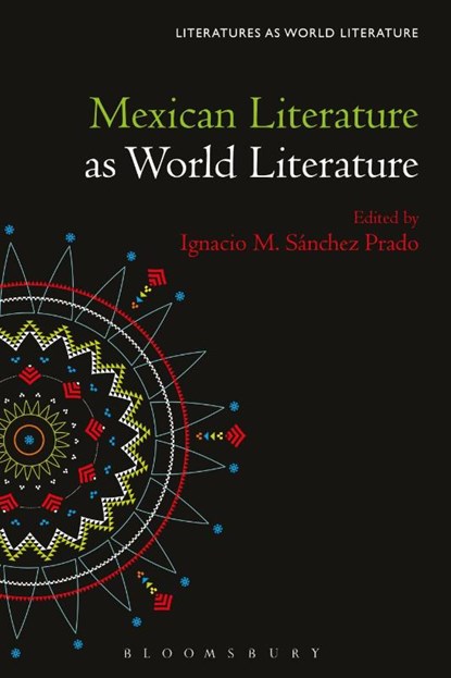 Mexican Literature as World Literature, Prof. Ignacio M. (Washington University in Saint Louis Sanchez Prado - Gebonden - 9781501374784