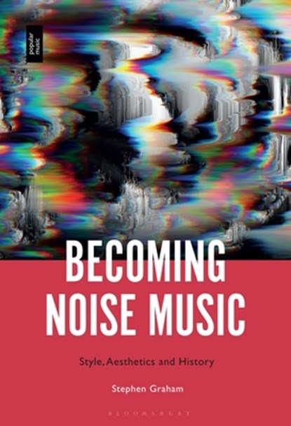 Becoming Noise Music, Dr. Stephen (Co-Head of Department Graham - Paperback - 9781501378706