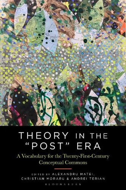 Theory in the "Post" Era, Professor Christian (University of North Carolina Moraru ; Dr. Andrei (Lucian Blaga University of Sibiu Terian ; Alexandru (Associate Professor of French Matei - Paperback - 9781501381973