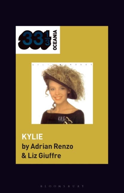 Kylie Minogue's Kylie, DR. ADRIAN (LECTURER IN MUSIC,  Macquarie University, Australia) Renzo ; Dr. Liz (Senior Lecturer in Communication, University of Technology Sydney, Australia) Giuffre - Paperback - 9781501382970