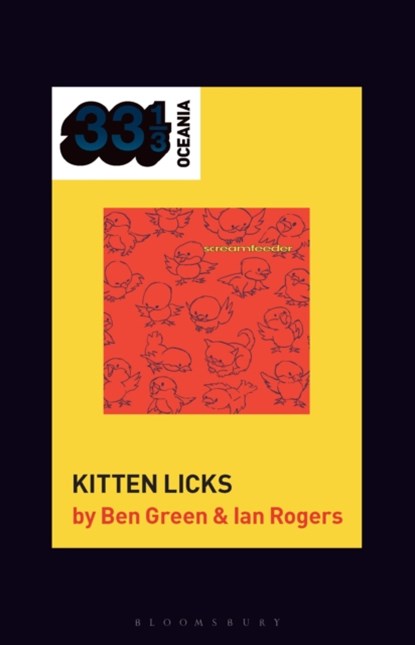 Screamfeeder's Kitten Licks, DR. BEN (RESEARCH FELLOW,  Griffith University, Australia) Green ; Dr. Ian (Senior Lecturer, RMIT University, Australia) Rogers - Paperback - 9781501393297