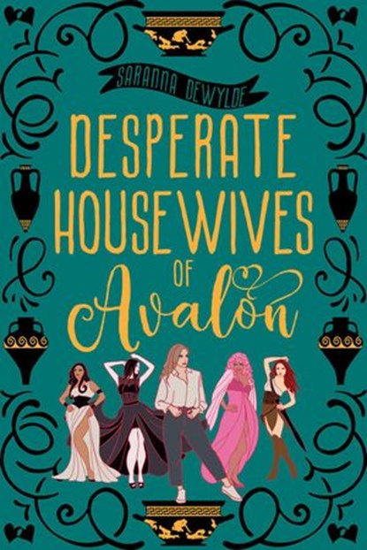 Desperate Housewives of Avalon: A Binge-Worthy Paranormal Romantic Comedy, Saranna DeWylde - Ebook - 9781501404276