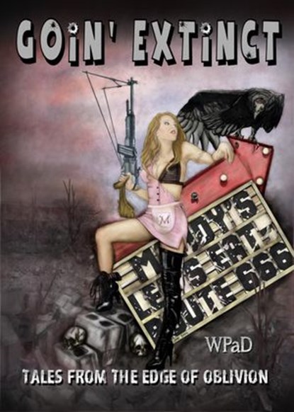 Goin' Extinct: Tales From the Edge of Oblivion, WP aD ; Mandy White ; Marla Todd ; David W. Stone ; David Hunter ; J. Harrison Kemp ; Michael Haberfelner ; Nathan Tackett ; Diana Garcia ; Jade M. Phillips ; Mike Cooley ; Gina McKnight ; Val Fox ; S.E. Springle ; Sara Jane - Ebook - 9781501405358