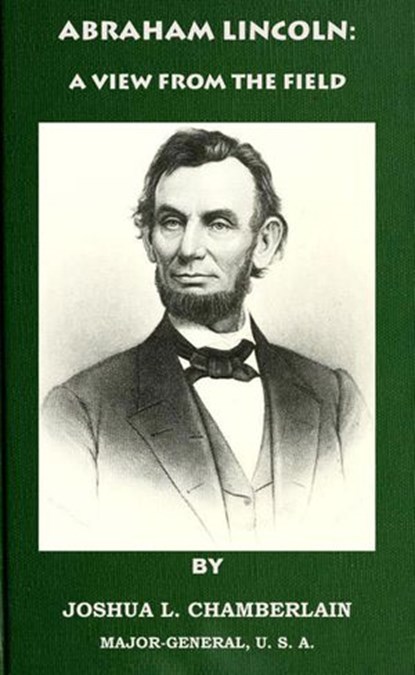 Abraham Lincoln: A View from the Field, Joshua L.Chamberlain - Ebook - 9781501405815