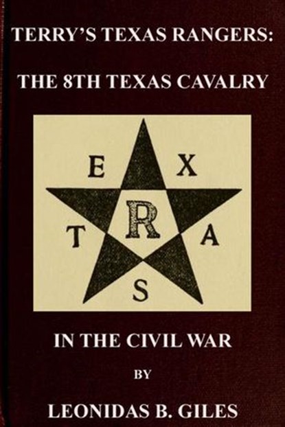 Terry's Texas Rangers: The 8th Texas Cavalry Regiment In The Civil War, Leonidas B. Giles - Ebook - 9781501410178