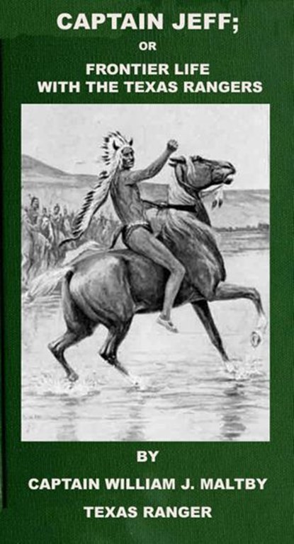 Captain Jeff; Or Frontier Life In Texas With The Texas Rangers, Captain William J. Maltby - Ebook - 9781501412028