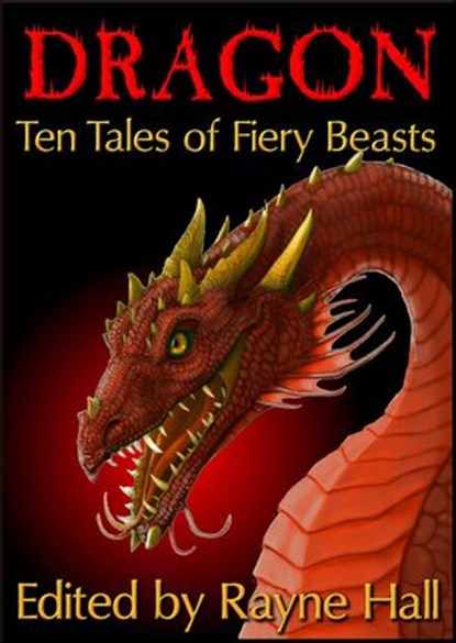 Dragon:Ten Tales of Fiery Beasts, Rayne Hall ; Douglas Kolacki ; Jonathan Broughton ; Pamela Turner ; Larisa Walk ; Mark Cassell ; L.L. Phelps ; Wakefield Mahon ; Candy Korman ; William Meikle - Ebook - 9781501420009