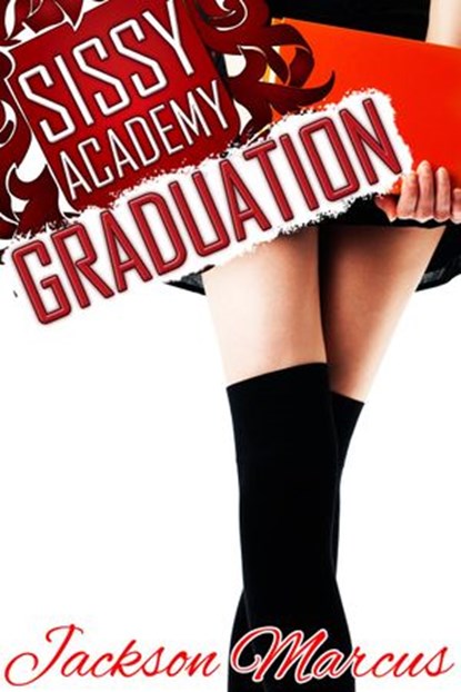 Sissy Academy Graduation, Jackson Marcus - Ebook - 9781501440779