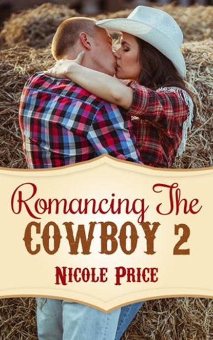 Romancing The Cowboy: 2, Nicole Price - Ebook - 9781501445378