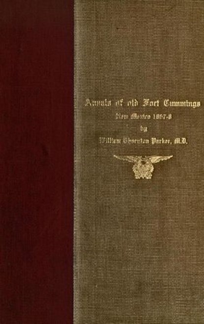 Annals of Old Fort Cummings, New Mexico 1867-1868, William Thornton Parker M. D. - Ebook - 9781501453335