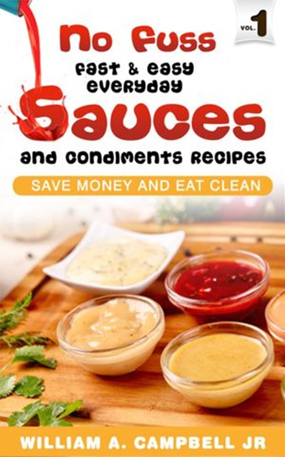 No Fuss Fast and Easy EveryDay Sauces and Condiments Recipes