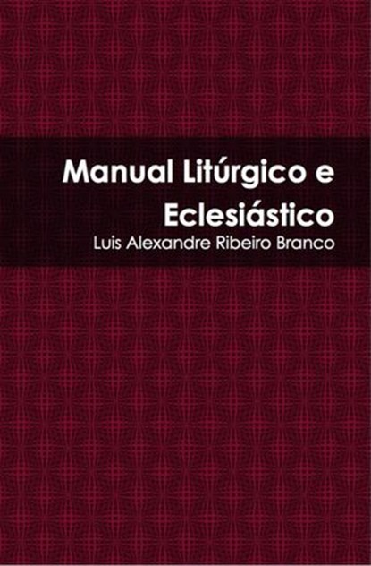 Manual Litúrgico e Eclesiástico, Luis A R Branco - Ebook - 9781501457678