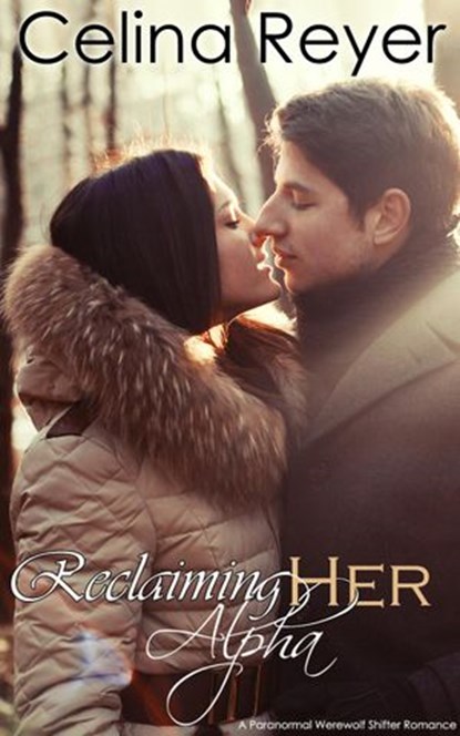 Reclaiming Her Alpha (Paranormal Werewolf Shifter Romance), Celina Reyer - Ebook - 9781501460760