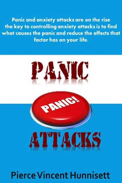 Anxiety and Panic Attacks, Pierce Vicent Hunnisett - Ebook - 9781501485770