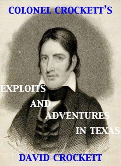 Colonel Crockett's Exploits and Adventures in Texas, David Crockett - Ebook - 9781501485800