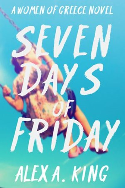 Seven Days of Friday, Alex A. King - Ebook - 9781501494000