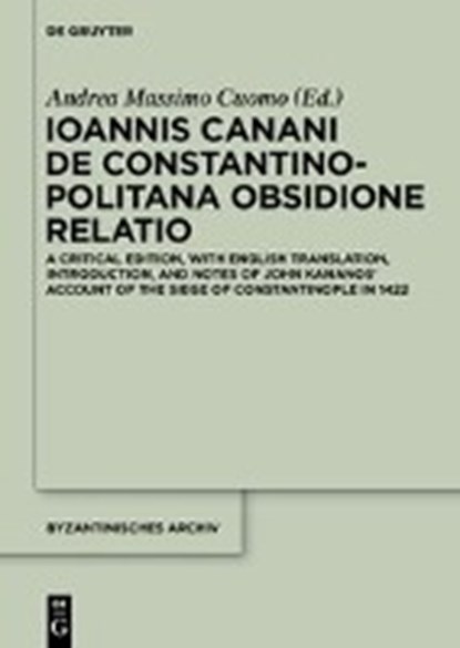 Ioannis Canani de Constantinopolitana obsidione relatio, CUOMO,  Andrea Massimo - Gebonden - 9781501510908