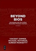 Beyond BIOS | Zimmer, Vincent ; Rothman, Michael ; Marisetty, Suresh | 