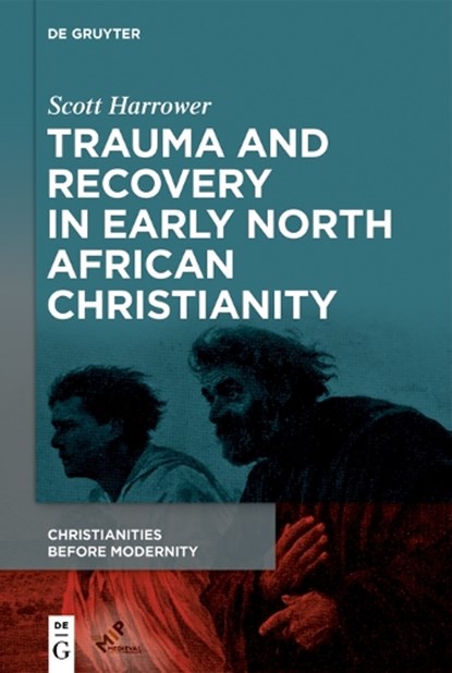 Trauma and Recovery in Early North African Christianity, Scott Harrower - Gebonden - 9781501518904