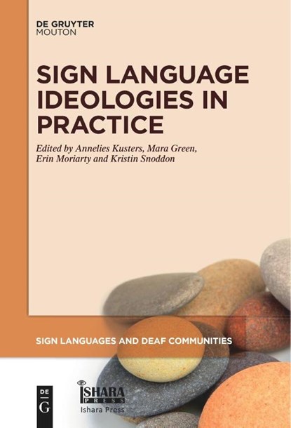 Sign Language Ideologies in Practice, Annelies Kusters ; Kristin Snoddon ; Erin Moriarty - Paperback - 9781501523199