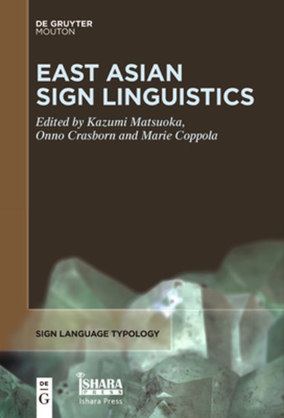 East Asian Sign Linguistics, Kazumi Matsuoka ; Marie Coppola ; Onno Crasborn - Paperback - 9781501523885