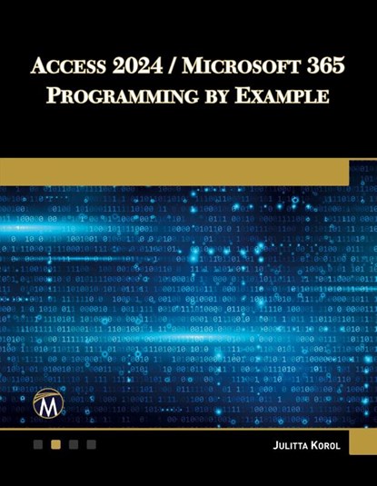 Access 2024 / Microsoft 365 Programming By Example, Julitta Korol - Paperback - 9781501524141