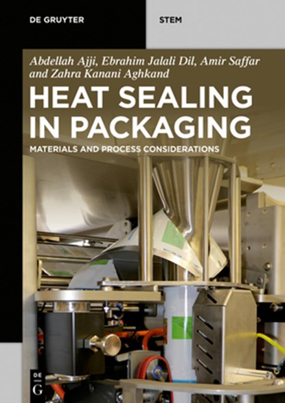 Heat Sealing in Packaging, Abdellah Ajji ; Ebrahim Jalali Dil ; Amir Saffar ; Zahra Kanani Aghkand - Paperback - 9781501524585