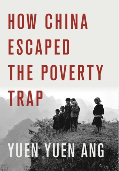 How China Escaped the Poverty Trap, Yuen Yuen Ang - Gebonden - 9781501700200