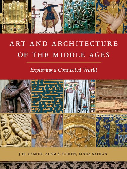 Art and Architecture of the Middle Ages, Jill Caskey ; Adam S. Cohen ; Linda Safran - Paperback - 9781501702822