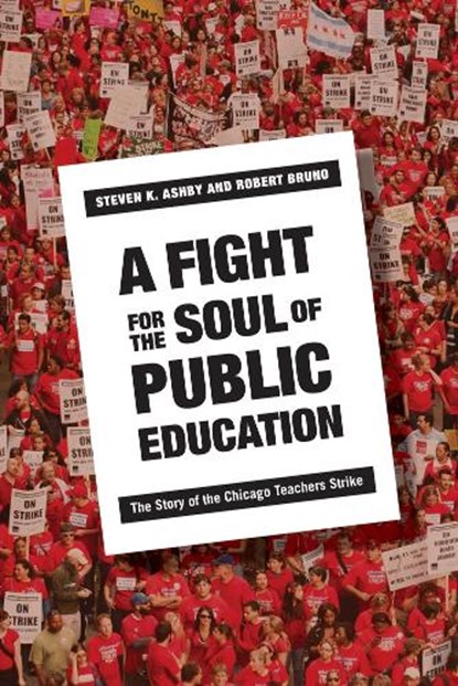A Fight for the Soul of Public Education, Steven Ashby ; Robert Bruno - Gebonden - 9781501704918