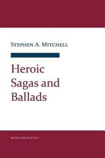 Heroic Sagas and Ballads, Stephen A. Mitchell - Paperback - 9781501707445