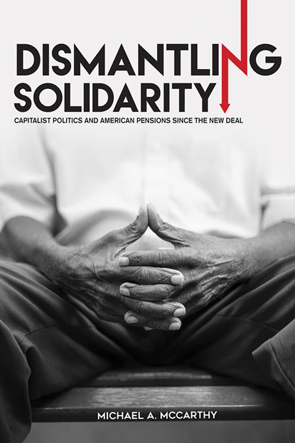 Dismantling Solidarity, Michael A. McCarthy - Ebook - 9781501708190