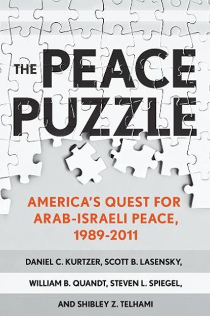 The Peace Puzzle, Daniel C. Kurtzer ; Scott B. Lasensky ; William B. Quandt ; Steven L. Spiegel ; Shibley Telhami - Paperback - 9781501710681