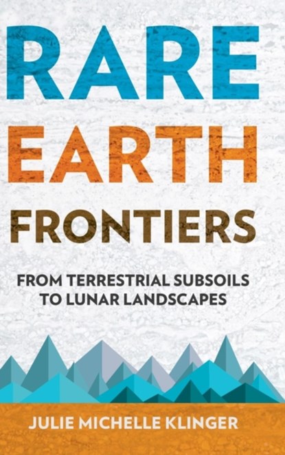 Rare Earth Frontiers, Julie Michelle Klinger - Gebonden - 9781501714580