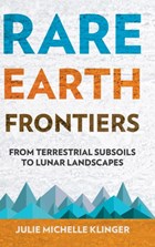 Rare Earth Frontiers | Julie Michelle Klinger | 