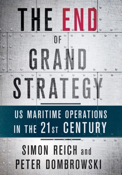 The End of Grand Strategy, Simon Reich ; Peter Dombrowski - Gebonden - 9781501714627