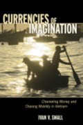 Currencies of Imagination | Ivan V. Small | 